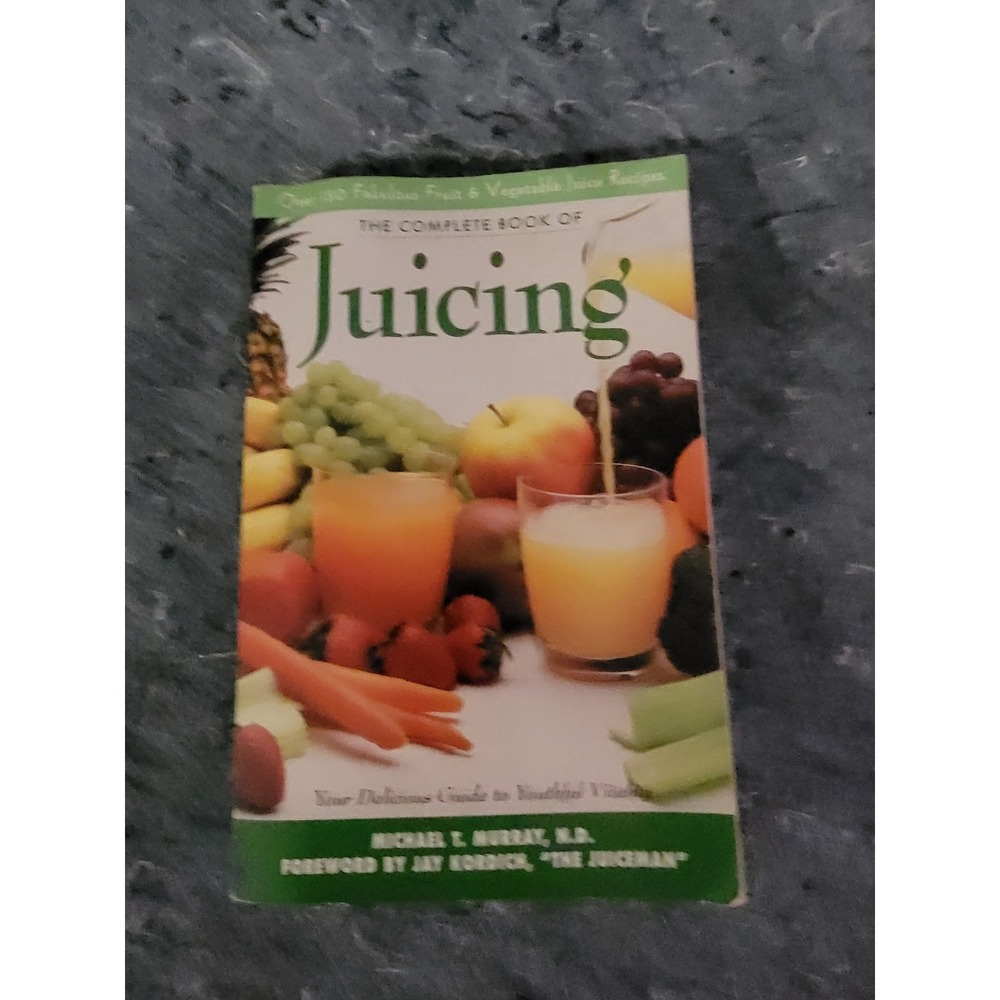 The Complete Book of Juicing by Michael Murray‎